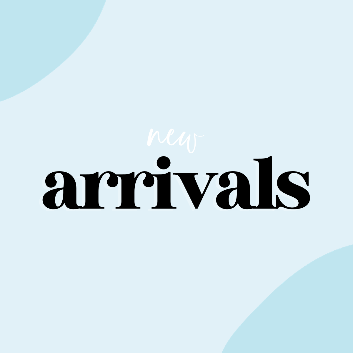 New Arrivals